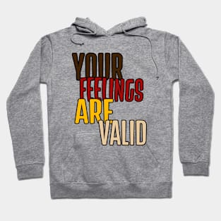 Your feelings are valid mental health quote Hoodie